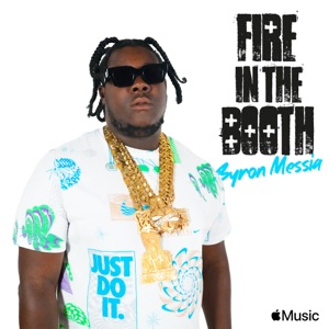 Byron Messia: Fire in the Booth
