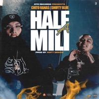 Half a Mili - Single - Chito Rana$ & Swifty Blue
