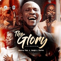 The Glory (feat. Awipi & Rume) [Live] - Single - Mama Tee