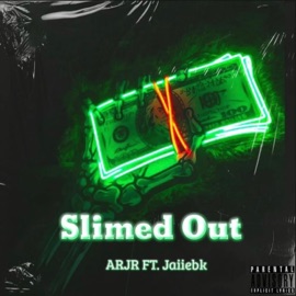 Slimed Out (feat. Jaiiebk) ARJR