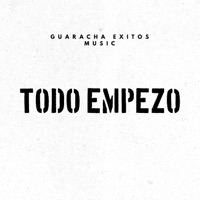 TODO EMPEZO (feat. MANUEL CUBILLOS) - Single - GUARACHA EXITOS MUSIC