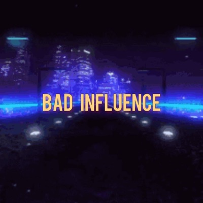 Bad Influence - Single