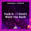 Fuck It: I Don't Want You Back - Single