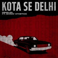 Kota Se Delhi (feat. Dhruv Sthetick) - Single - Pranjal Bohemia