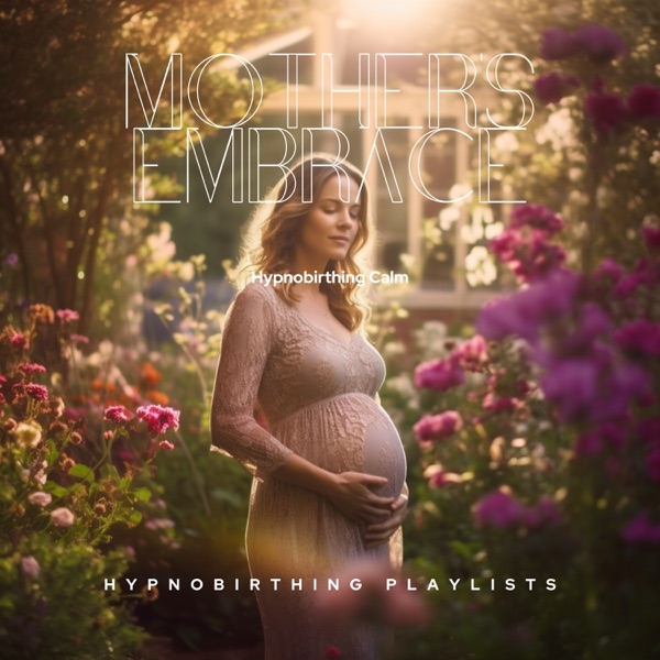 Mother's Embrace: Hypnobirthing Calm