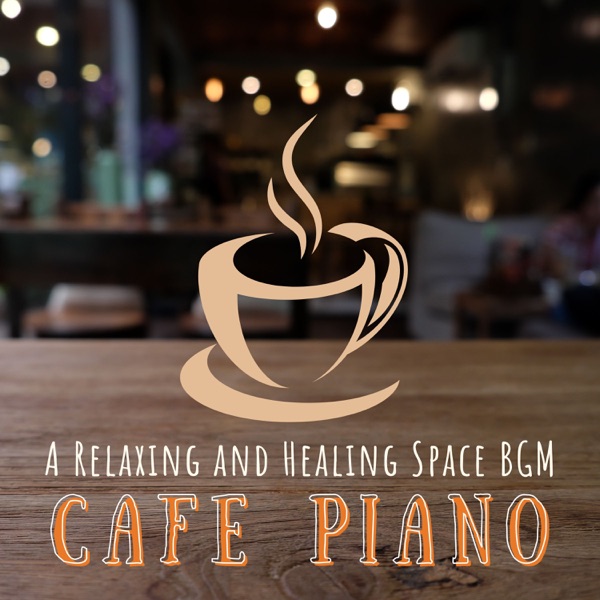 Cafe Piano - A Relaxing and Healing Space Bgm