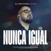 Nunca Igual (Ao Vivo) - Single