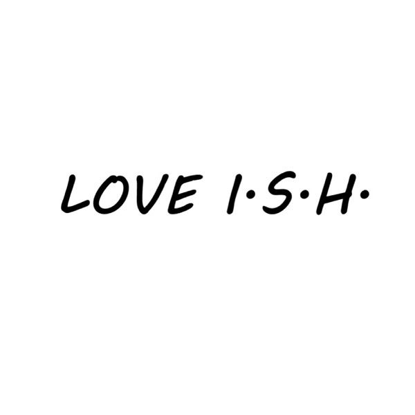 Love I.S.H. Original