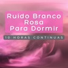 10 Horas Continuo Ruido Blanco Rosa Para Dormir