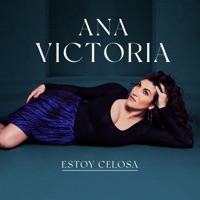 Estoy Celosa - Single - Ana Victoria