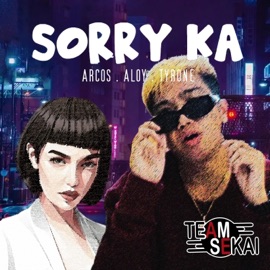 Sorry Ka (feat. Tyrone, Aloy & Arcos) Team Sekai