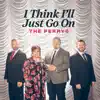 The Perrys - I Think I'll Just Go On (Radio Version)