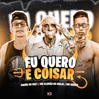Eu Quero É Coisar - Single - Chard no Beat, mc herick & MC Alemão do Graja