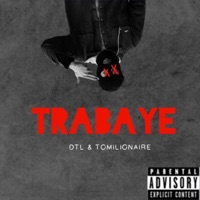Trabaye (feat. DTL & Tomilionaire) - Single - Pogba DC