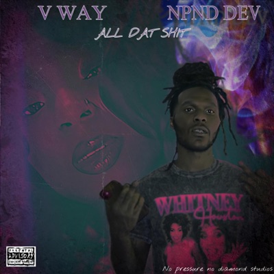 ALL DAT SHIT (feat. V Way) - Single