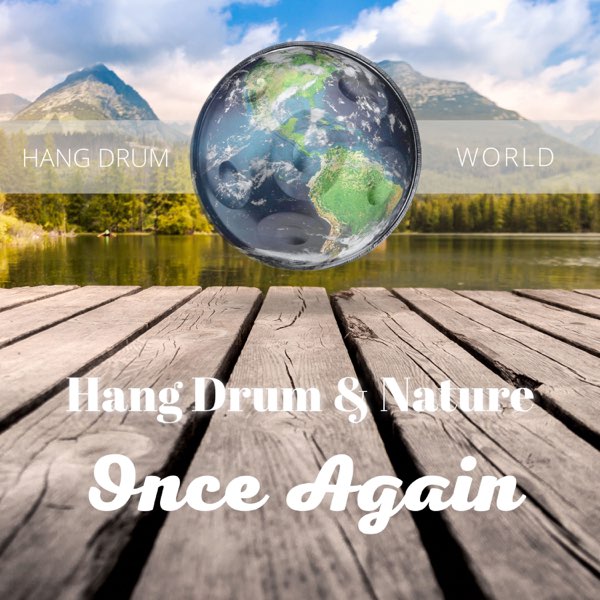 Once Again (Hang Drum & Nature) - Album by Hang Drum World, Hang Drum Music  & Hang Drum Meditation - Apple Music