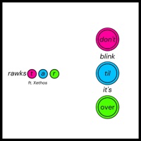 don't blink til it's over (feat. Xethos) - Single - RAWKSTAR