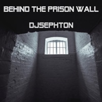 Behind the Prison Wall - Single - Djsephton