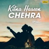 Kitna Haseen Chehra - Single