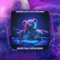 Người Thay Thế Em (Remix) - Single - Jin Tuấn Nam & Hoàng Lan