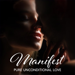 Manifest Pure Unconditional Love