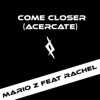 Come Closer (Acercate) [feat. Rachel] - Single