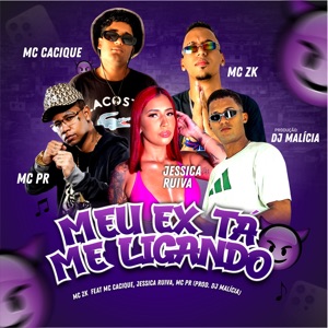 Meu Ex Tá Me Ligando (feat. Jessica Ruiva, MC PR & MC CACIQUE)