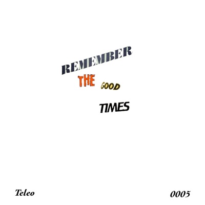 Remember the Good Times - Single