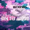 Stream & download Sin Tu Amor (feat. D**o H.) [The Remixes]