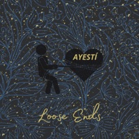 Loose Ends - Single - Ayestí