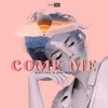 Come Me - Single