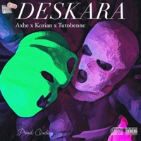 Deskara (feat. Tutobenne) - Single - Korian & AXHE