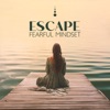 Escape Fearful Mindset: Calm Zen Therapy, Transform the Mind from Fear, And Worry to Tranquility