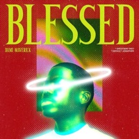Blessed (feat. Defayo, Greatman Takit & Jennipher) - Single - Dami Maverick