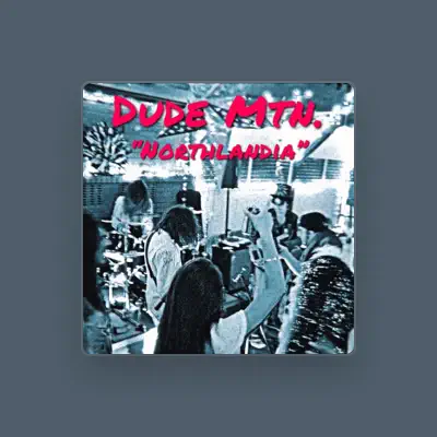 Listen to Dude Mtn, watch music videos, read bio, see tour dates & more!