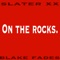 On the Rocks (feat. Blake Fades) - SLATER XX lyrics