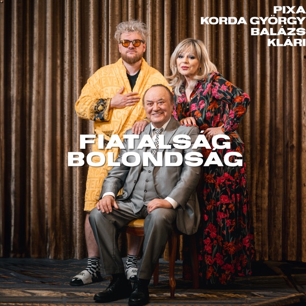 Fiatalság Bolondság (feat. Korda György & Balázs Klári) - Single