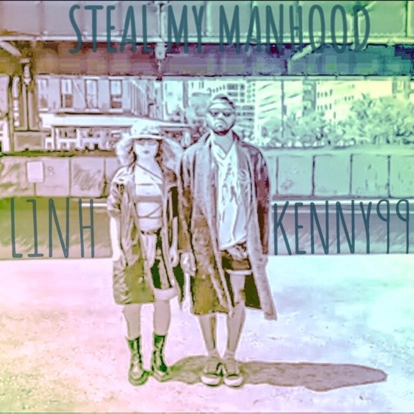 Steal My Manhood (feat. L1NH)