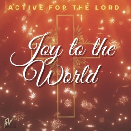 Joy to the World (feat. Reborn, Duprae., Gigi & Ariyana Marie) Active For The Lord