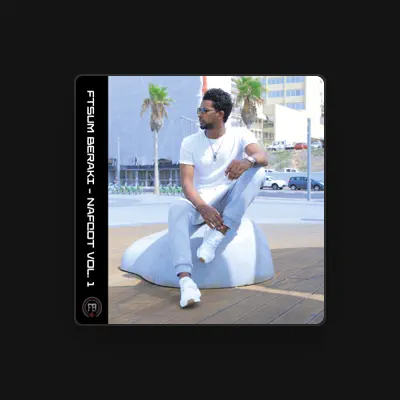 Listen to Ftsum Beraki, watch music videos, read bio, see tour dates & more!