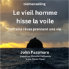 Le vieil homme hisse la voile [The Old Man Hoists the Sail]: Certains rêves prennent une vie (Oldmansailing)  (Unabridged) - John Passmore