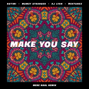 Make You Say (feat. Nektunez) [Mere Naal Remix]