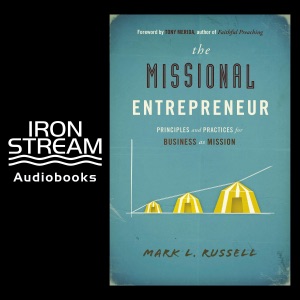 The Missional Entrepreneur: Principles and Practices for Business as Mission (Unabridged)