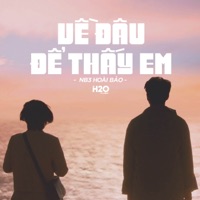 Về Đâu Để Thấy Em (Lofi Ver.) - Single - H2O Music & NB3 Hoài Bảo