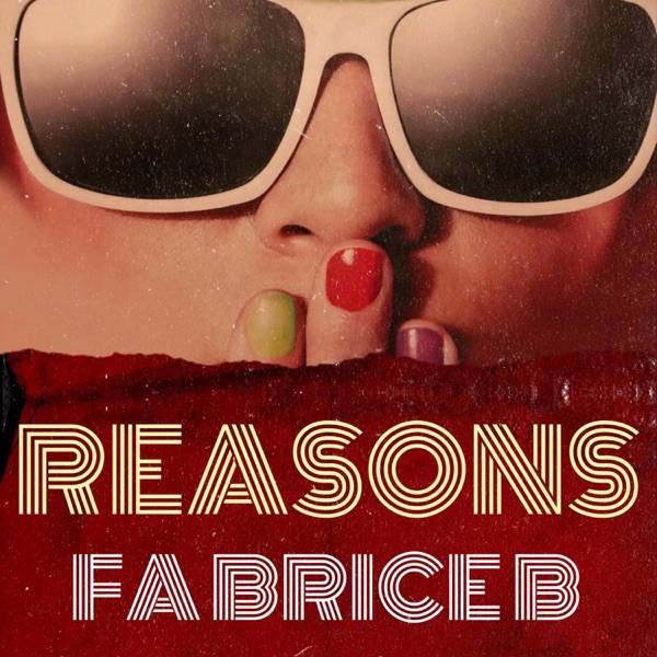 Fabrice B - Reasons