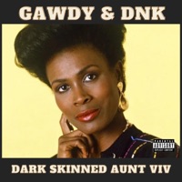 Dark Skinned Aunt Viv (feat. Gawdy) - Single - DNK