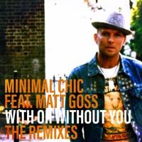 With or Without You (The Remixes) [feat. Matt Goss] - Minimal Chic