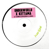 Underworld, KETTAMA - g-town euphoria (luna)