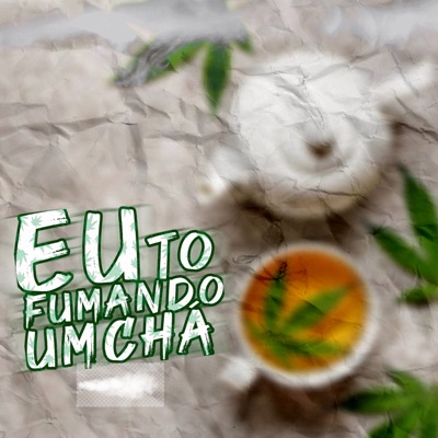 Eu To Fumando um Chá - Single