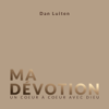 Ma Dévotion - Un cœur à cœur avec Dieu - Dan Luiten